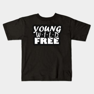 Young Wild Free Text Kids T-Shirt